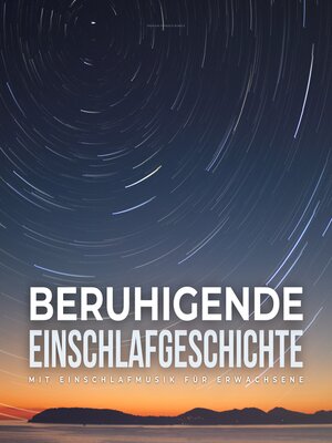 Beruhigende Einschlafgeschichte mit Einschlafmusik für Erwachsene - Audiobook